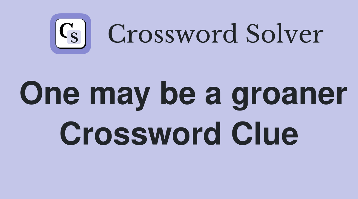 One may be a groaner Crossword Clue Answers Crossword Solver